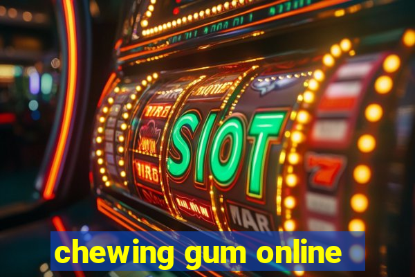 chewing gum online